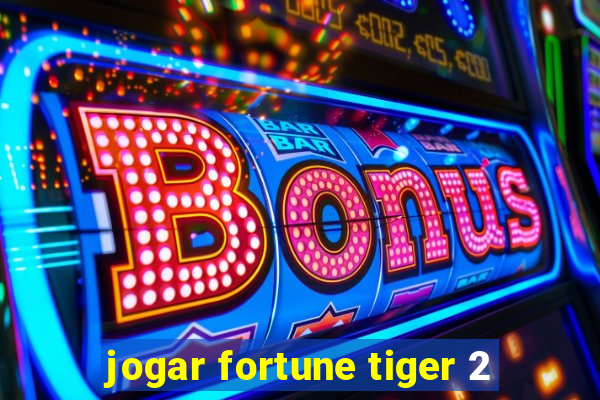 jogar fortune tiger 2